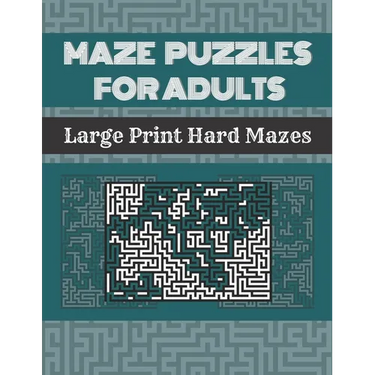 Maze Puzzles For Adults: 100 Large Print Hard Mazes With Solutions
