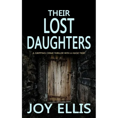 THEIR LOST DAUGHTERS a gripping crime thriller with a huge twist