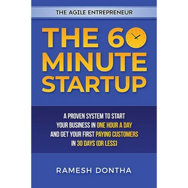 The 60 Minute Startup: A Proven System to Start Your Business in 1 Hour a Day and Get Your First Paying Customers in 30 Days (or Less)