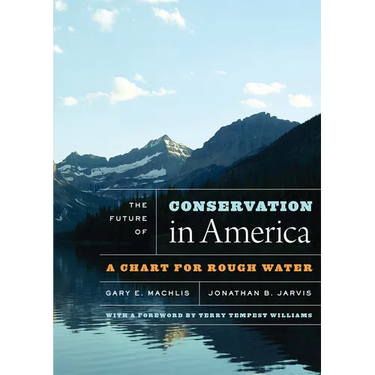The Future of Conservation in America: A Chart for Rough Water