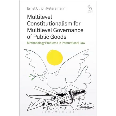 Multilevel Constitutionalism for Multilevel Governance of Public Goods: Methodology Problems in International Law