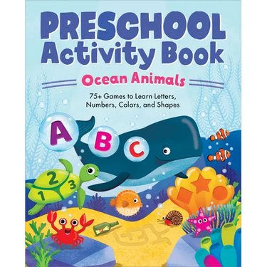 Preschool Activity Book Ocean Animals: 75 Games to Learn Letters, Numbers, Colors, and Shapes