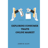 Exploring Consumer Traits Online Market