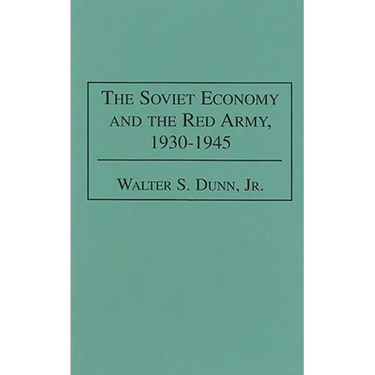 The Soviet Economy and the Red Army, 1930-1945