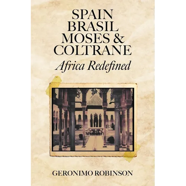 Spain, Brasil, Moses & Coltrane: Africa Redefined