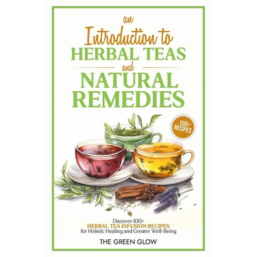 An Introduction to Herbal Teas and Natural Remedies