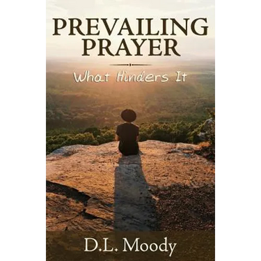 Prevailing Prayer: What Hinders It