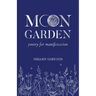 Moon Garden: Poetry for Manifestation