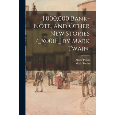 1,000,000 Bank-note, and Other New Stories /_x001F_ by Mark Twain.