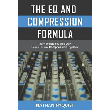 The Eq and Compression Formula: Learn the Step by Step Way to Use Eq and Compression Together