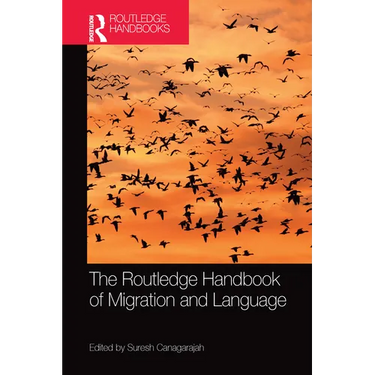 The Routledge Handbook of Migration and Language