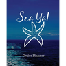 Sea Ya! Cruise Planner: Cruise Adventure Planner Funny Cruise Journal Sea Travel Gift