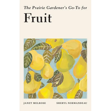 The Prairie Gardener's Go-To for Fruit