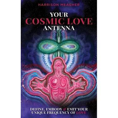 Your Cosmic Love Antenna: Define, Embody & Emit Your Unique Frequency of LOVE