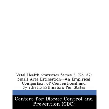 Vital Health Statistics Series 2, No. 82: Small Area Estimation--An Empirical Comparison of Conventional and Synthetic Estimators for States