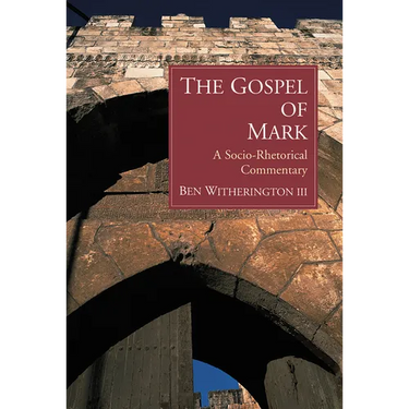 The Gospel of Mark: A Socio-Rhetorical Commentary