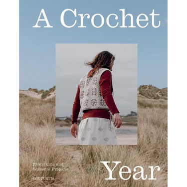 A Crochet Year: 20 Striking and Seasonal Projects