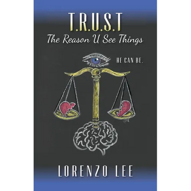 T.R.U.S.T The Reason U See Things: He can Be.