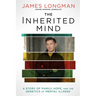 The Inherited Mind: A Story of Family, Hope, and the Genetics of Mental Illness