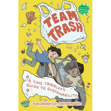 Team Trash: A Time Traveler's Guide to Sustainability