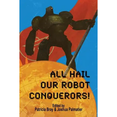 All Hail Our Robot Conquerors!