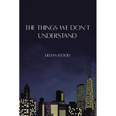 The Things We Don't Understand