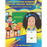 Cursive Writing Numbers, Colors, Seasons, Months, and Names for Elementary Kids: Book 2 Having Fun Cursive Writing with Blythe