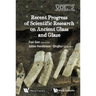 Recent Advances in the Scientific Research on Ancient Glass and Glaze