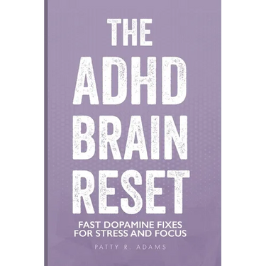 The ADHD Brain Reset: Fast Dopamine Fixes for Stress and Focus