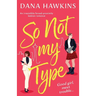 So Not My Type: An irresistible forced-proximity lesbian romance