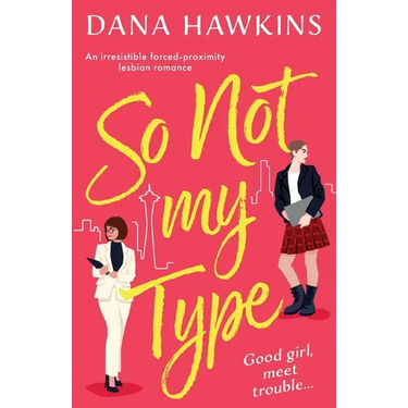 So Not My Type: An irresistible forced-proximity lesbian romance