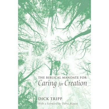 The Biblical Mandate for Caring for Creation