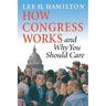 How Congress Works and Why You Should Care