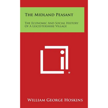 The Midland Peasant: The Economic and Social History of a Leicestershire Village