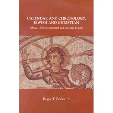 Calendar and Chronology, Jewish and Christian: Biblical, Intertestamental and Patristic Studies