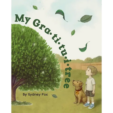 My Gra-ti-tu-i-tree: By Sydney Fox