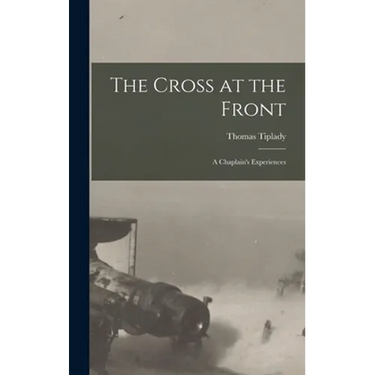 The Cross at the Front: a Chaplain's Experiences