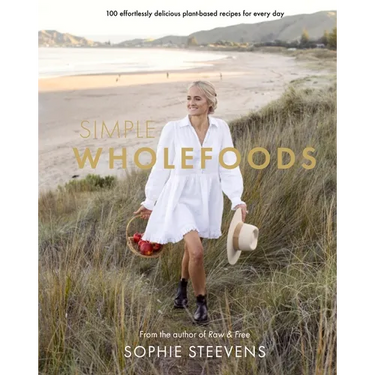 Simple Wholefoods: 100 Effortlessly Delicious Plant-Based Recipes for Every Day