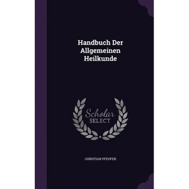 Handbuch Der Allgemeinen Heilkunde