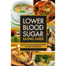Lower Blood Sugar Eating Guide: Blood Sugar Management Eating Reference