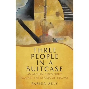 Three People in a Suitcase: An Afghan girl's fight against the stigma of trauma