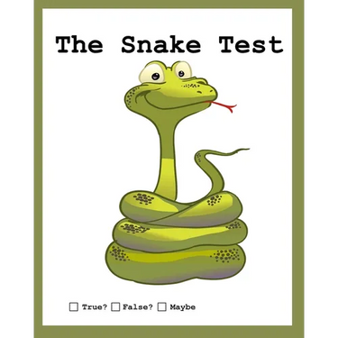 The Snake Test: True? False? Huh?