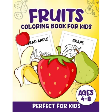 Fruits Coloring Book For Kids: 100 Fun And Easy Coloring Pages Perfect For Kids Ages 4-8