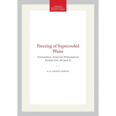 Freezing of Supercooled Water: Transactions, American Philosophical Society (Vol. 38, Part 3)