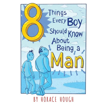 8 Things Every Boy Should Know About Being A Man