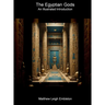 The Egyptian Gods: An Illustrated Introduction
