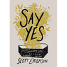 Say Yes: Discover the Surprising Life Beyond the Death of a Dream