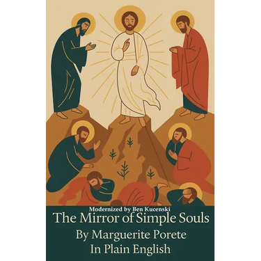 The Mirror of Simple Souls By Marguerite Porete In Plain English