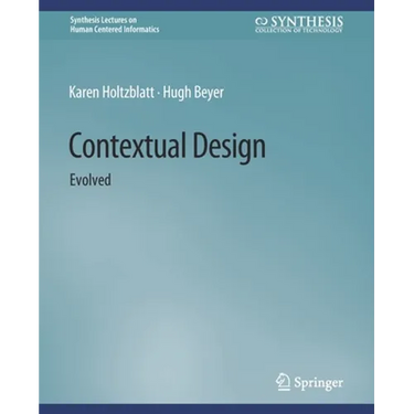 Contextual Design: Evolved