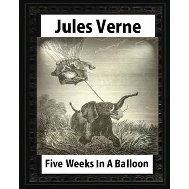 Five Weeks in a Balloon, by Jules Verne (Early Classics of Science Fiction)